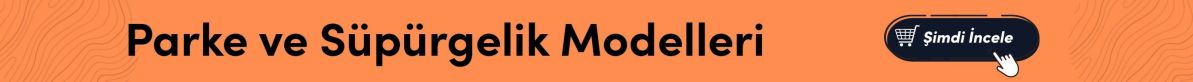 Parke ve Süpürgelik Modellerinde Uygun Fiyatlar