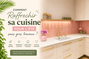 Comment rafraîchir sa cuisine pour l’été sans gros travaux ? | Evdema France